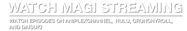 Watch Magi streaming!
